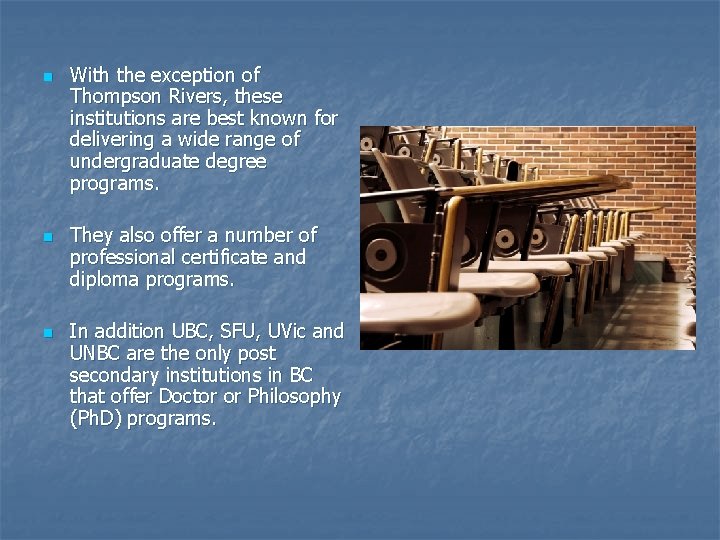 n n n With the exception of Thompson Rivers, these institutions are best known