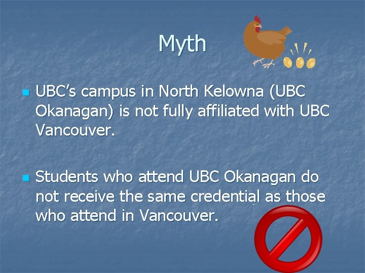 Myth n n UBC’s campus in North Kelowna (UBC Okanagan) is not fully affiliated