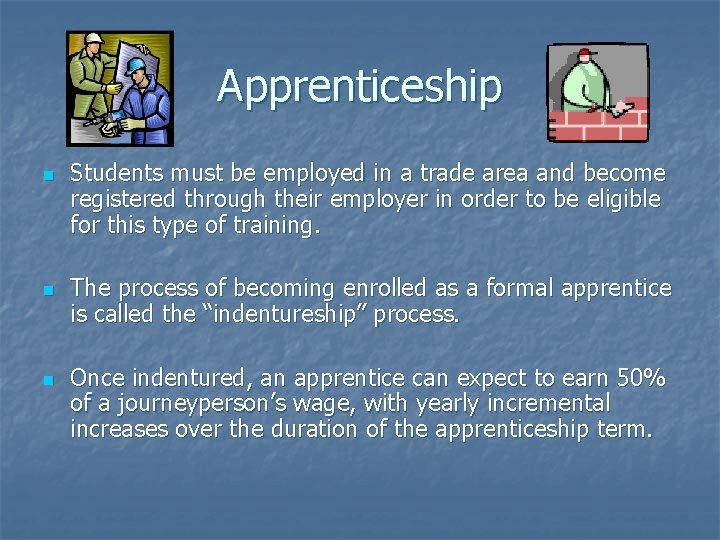 Apprenticeship n n n Students must be employed in a trade area and become