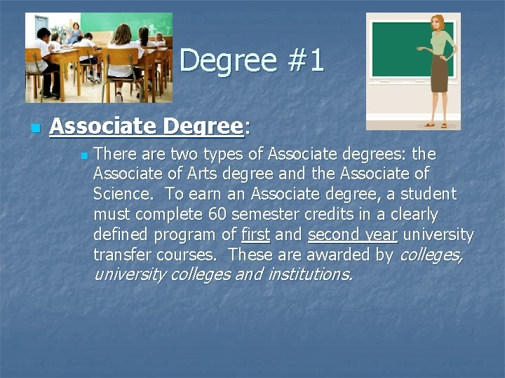 Degree #1 n Associate Degree: n There are two types of Associate degrees: the