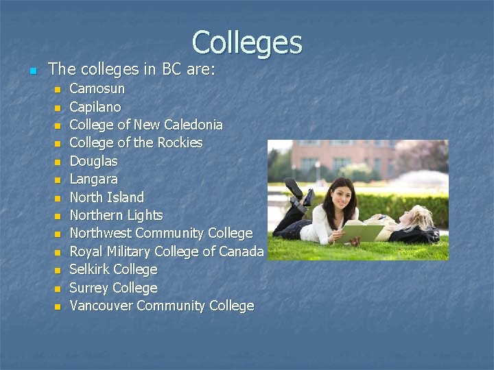 Colleges n The colleges in BC are: n n n n Camosun Capilano College