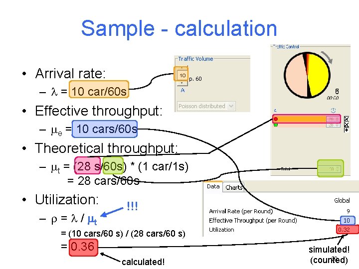 Sample - calculation • Arrival rate: – = 10 car/60 s • Effective throughput: