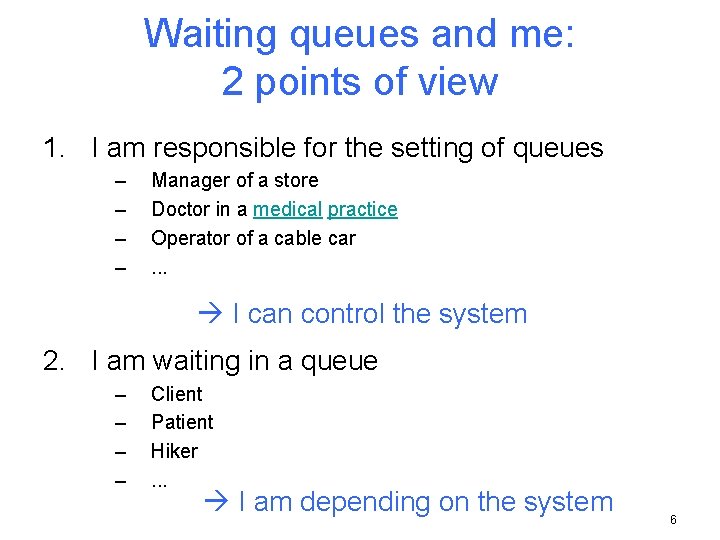 Waiting queues and me: 2 points of view 1. I am responsible for the