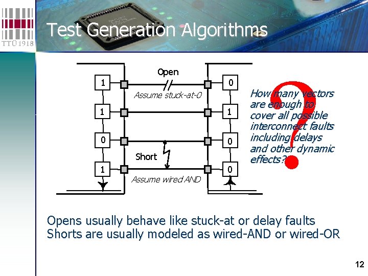 Test Generation Algorithms Open 1 0 Assume stuck-at-0 1 1 0 0 Short 1