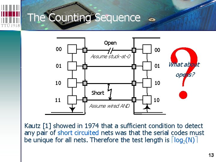 The Counting Sequence Open 00 00 Assume stuck-at-0 01 01 ? What about opens?