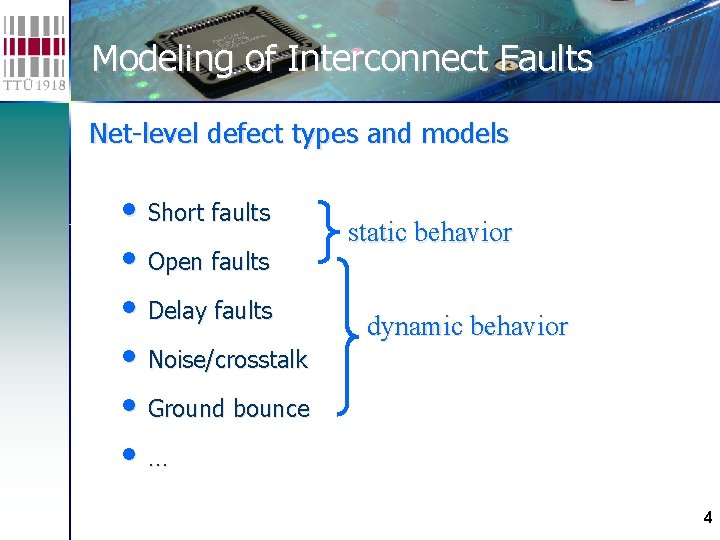 Modeling of Interconnect Faults Net-level defect types and models • Short faults • Open