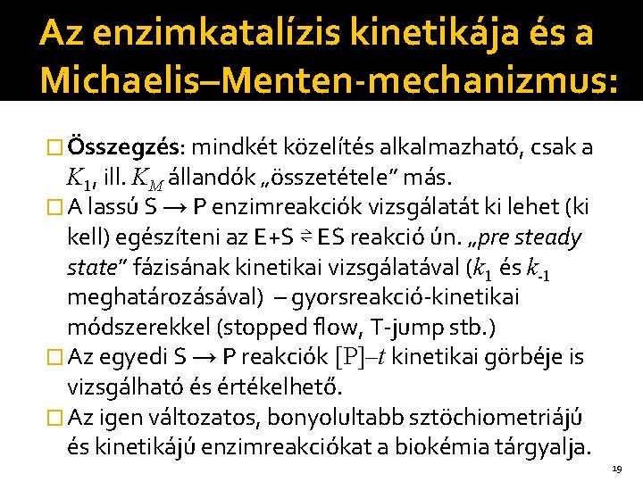 Az enzimkatalízis kinetikája és a Michaelis–Menten-mechanizmus: � Összegzés: mindkét közelítés alkalmazható, csak a K