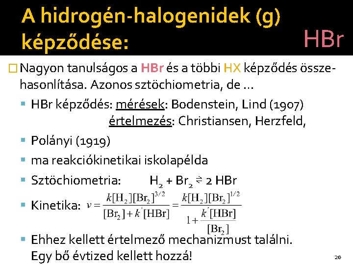 A hidrogén-halogenidek (g) HBr képződése: � Nagyon tanulságos a HBr és a többi HX