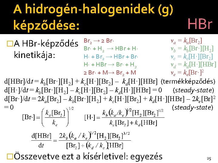 A hidrogén-halogenidek (g) HBr képződése: �A HBr-képződés kinetikája: Br 2 → 2 Br· +