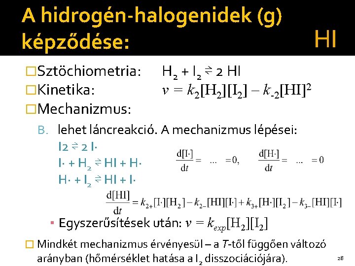 A hidrogén-halogenidek (g) képződése: �Sztöchiometria: �Kinetika: �Mechanizmus: HI H 2 + I 2 ⇌