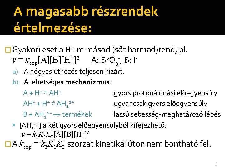 A magasabb részrendek értelmezése: � Gyakori eset a H+-re másod (sőt harmad)rend, pl. v