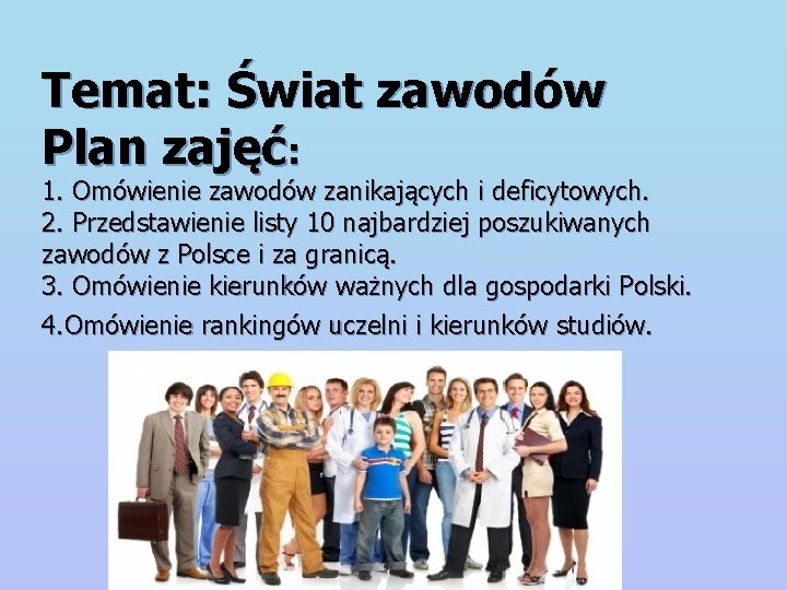 Temat: Świat zawodów Plan zajęć: 1. Omówienie zawodów zanikających i deficytowych. 2. Przedstawienie listy