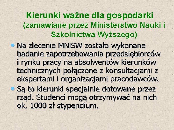 Kierunki ważne dla gospodarki (zamawiane przez Ministerstwo Nauki i Szkolnictwa Wyższego) • Na zlecenie