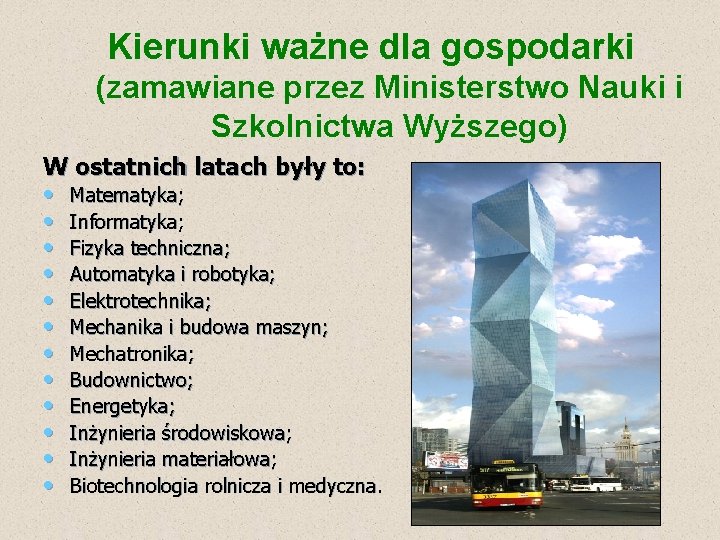 Kierunki ważne dla gospodarki (zamawiane przez Ministerstwo Nauki i Szkolnictwa Wyższego) W ostatnich latach