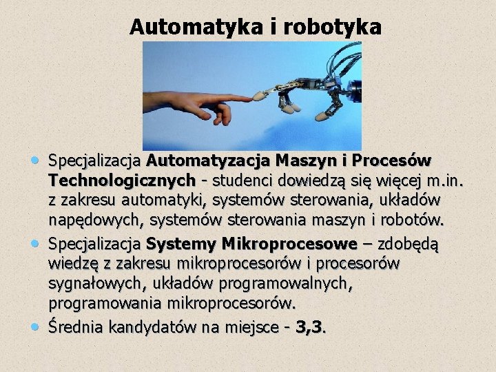  Automatyka i robotyka • Specjalizacja Automatyzacja Maszyn i Procesów • • Technologicznych -