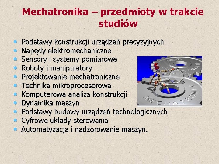  • • • Mechatronika – przedmioty w trakcie studiów Podstawy konstrukcji urządzeń precyzyjnych