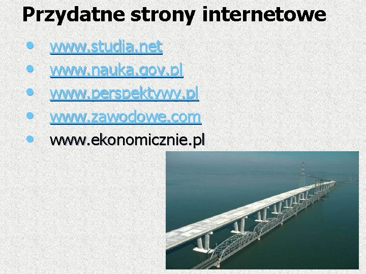 Przydatne strony internetowe • www. studia. net • www. nauka. gov. pl • www.