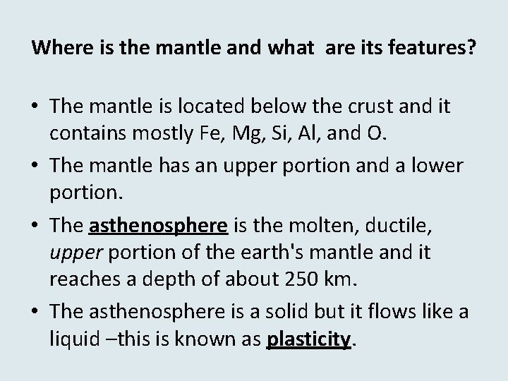 Where is the mantle and what are its features? • The mantle is located