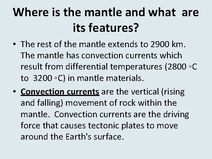 Where is the mantle and what are its features? • The rest of the