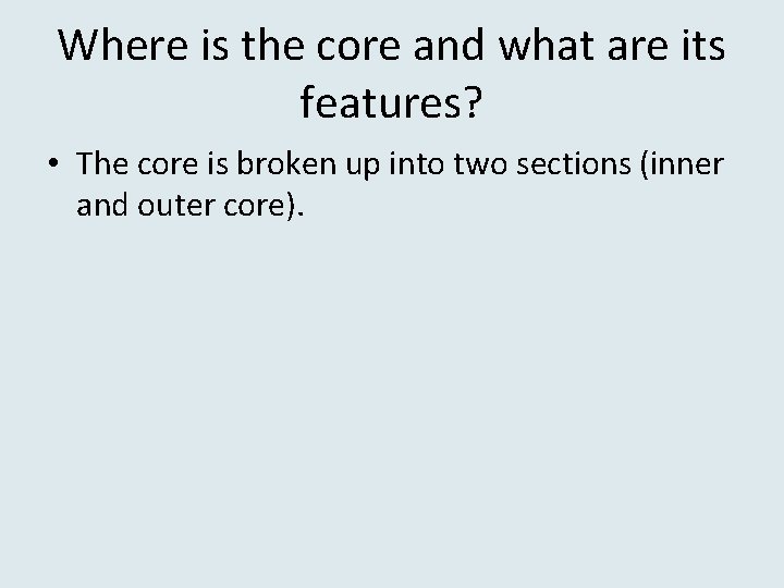 Where is the core and what are its features? • The core is broken
