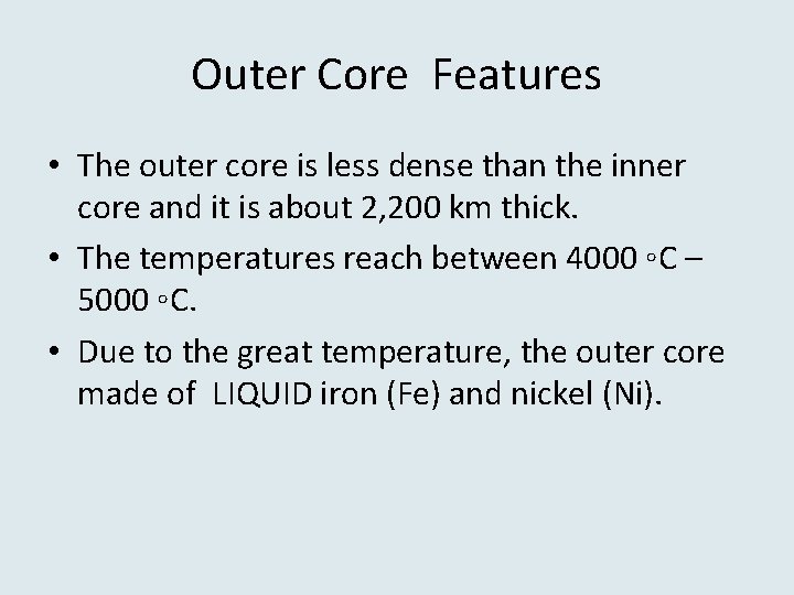 Outer Core Features • The outer core is less dense than the inner core
