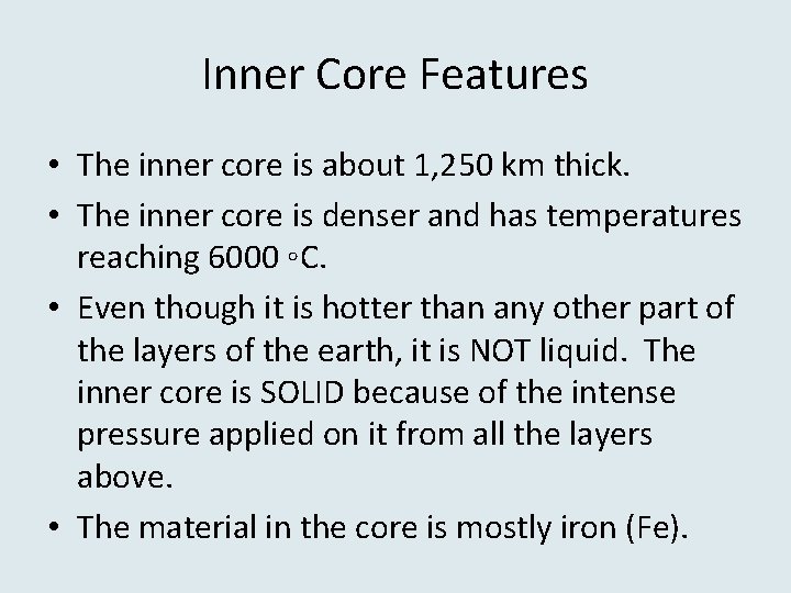 Inner Core Features • The inner core is about 1, 250 km thick. •