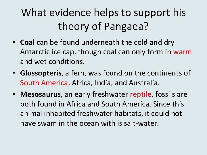 What evidence helps to support his theory of Pangaea? • Coal can be found