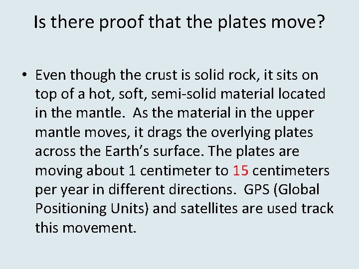 Is there proof that the plates move? • Even though the crust is solid