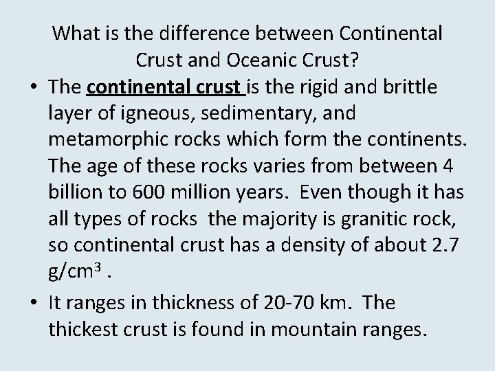 What is the difference between Continental Crust and Oceanic Crust? • The continental crust