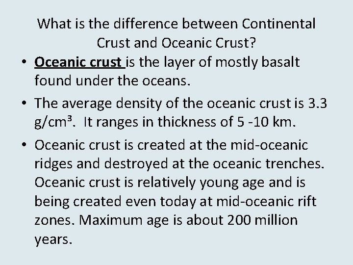 What is the difference between Continental Crust and Oceanic Crust? • Oceanic crust is