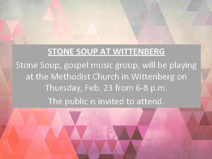 STONE SOUP AT WITTENBERG Stone Soup, gospel music group, will be playing at the