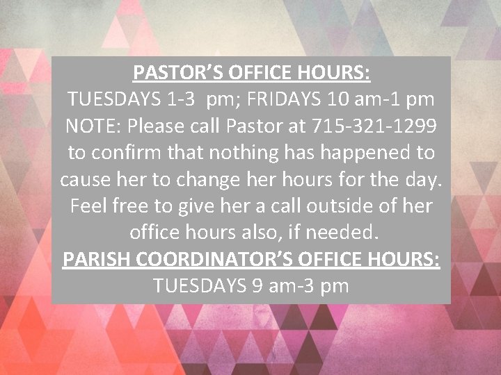  PASTOR’S OFFICE HOURS: TUESDAYS 1 -3 pm; FRIDAYS 10 am-1 pm NOTE: Please