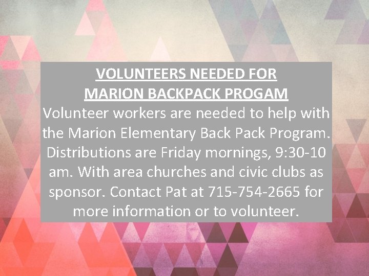 VOLUNTEERS NEEDED FOR MARION BACKPACK PROGAM Volunteer workers are needed to help with the