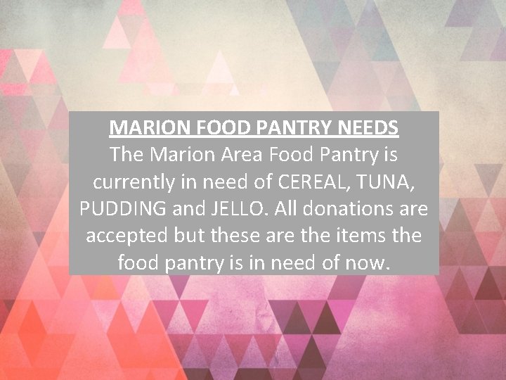 MARION FOOD PANTRY NEEDS The Marion Area Food Pantry is currently in need of