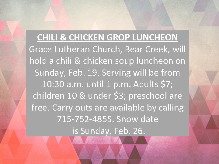 CHILI & CHICKEN GROP LUNCHEON Grace Lutheran Church, Bear Creek, will hold a chili