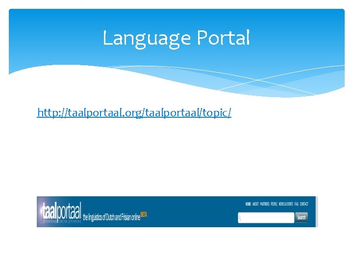 Language Portal http: //taalportaal. org/taalportaal/topic/ 
