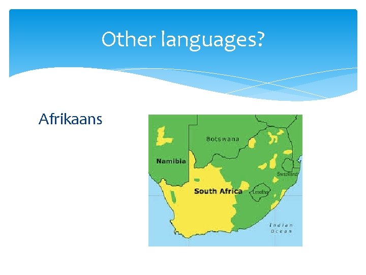 Other languages? Afrikaans 