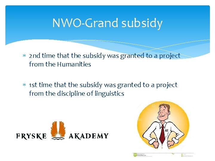 NWO-Grand subsidy 2 nd time that the subsidy was granted to a project from