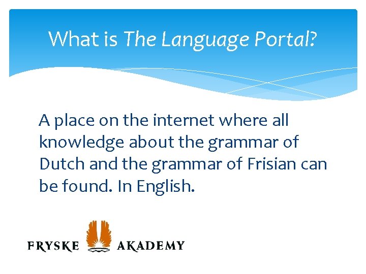 What is The Language Portal? A place on the internet where all knowledge about