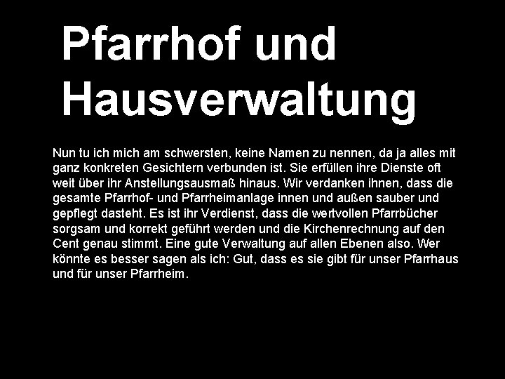 Pfarrhof und Hausverwaltung Nun tu ich mich am schwersten, keine Namen zu nennen, da