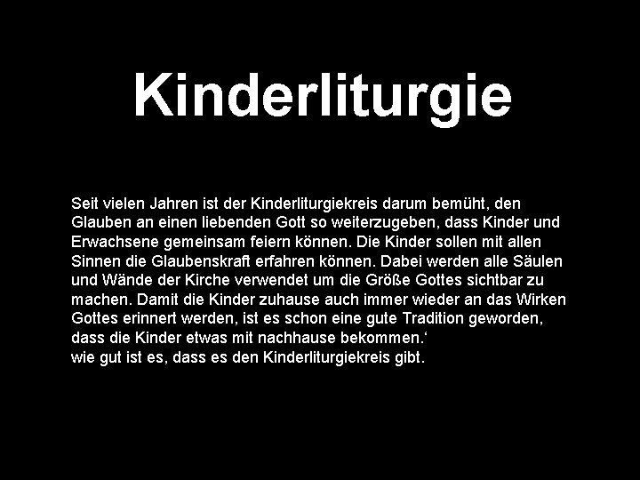 Kinderliturgie Seit vielen Jahren ist der Kinderliturgiekreis darum bemüht, den Glauben an einen liebenden