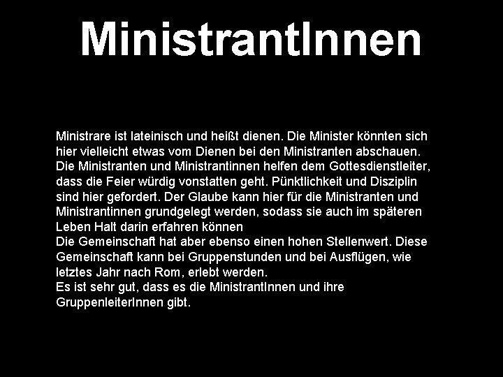 Ministrant. Innen Ministrare ist lateinisch und heißt dienen. Die Minister könnten sich hier vielleicht