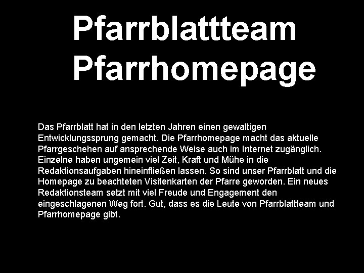 Pfarrblattteam Pfarrhomepage Das Pfarrblatt hat in den letzten Jahren einen gewaltigen Entwicklungssprung gemacht. Die