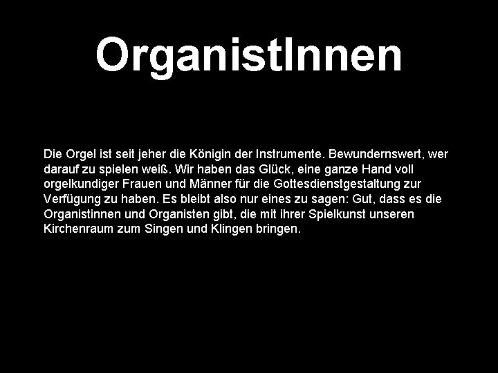 Organist. Innen Die Orgel ist seit jeher die Königin der Instrumente. Bewundernswert, wer darauf