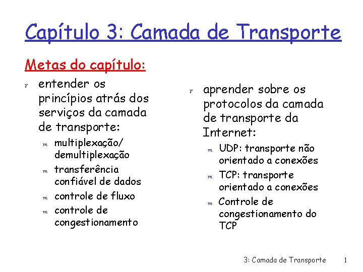 Capítulo 3: Camada de Transporte Metas do capítulo: r entender os princípios atrás dos