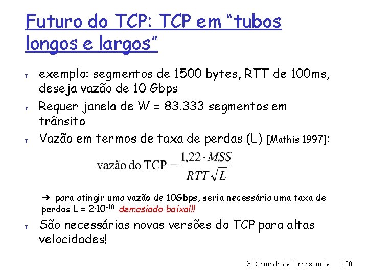 Futuro do TCP: TCP em “tubos longos e largos” r exemplo: segmentos de 1500