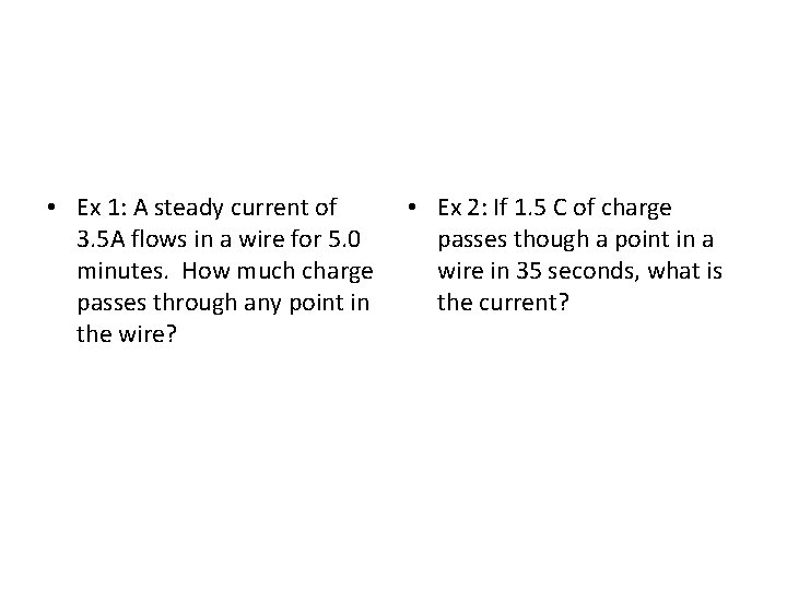  • Ex 1: A steady current of 3. 5 A flows in a
