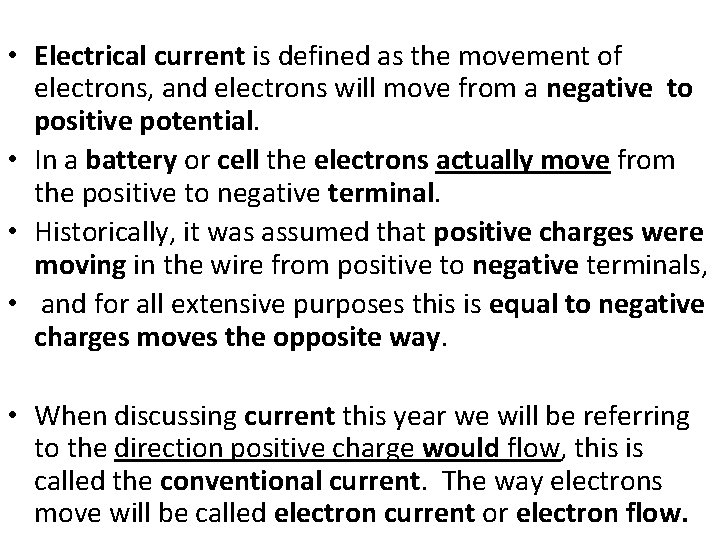  • Electrical current is defined as the movement of electrons, and electrons will