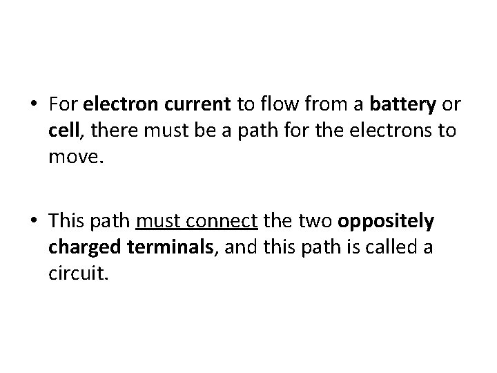  • For electron current to flow from a battery or cell, there must