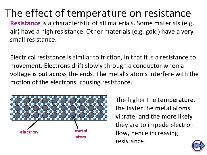 The effect of temperature on resistance Resistance is a characteristic of all materials. Some